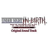 UNDER NIGHT IN-BIRTH Exe:Late Original Sound Track